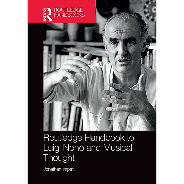 Routledge Handbook to Luigi Nono and Musical Thought, Jonathan Impett