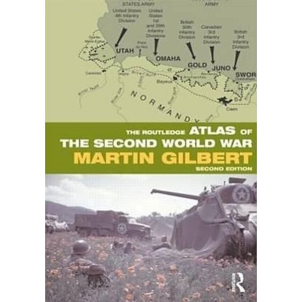 Routledge Historical Atlases / The Routledge Atlas of the Second World War, Martin Gilbert