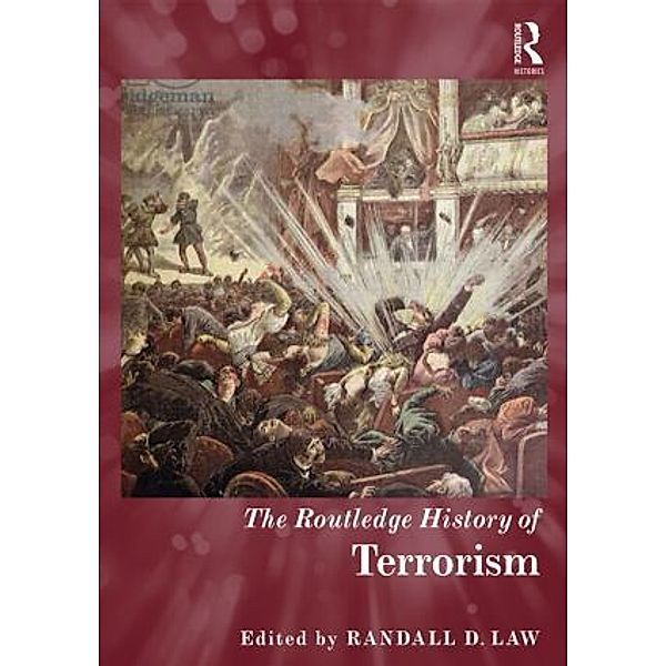 Routledge Histories / The Routledge History of Terrorism