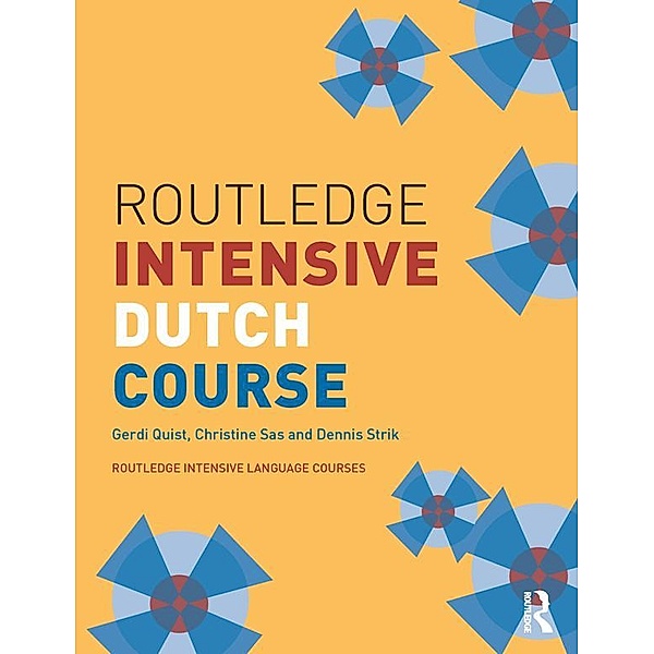 Routledge Intensive Dutch Course, Gerdi Quist, Christine Sas, Dennis Strik
