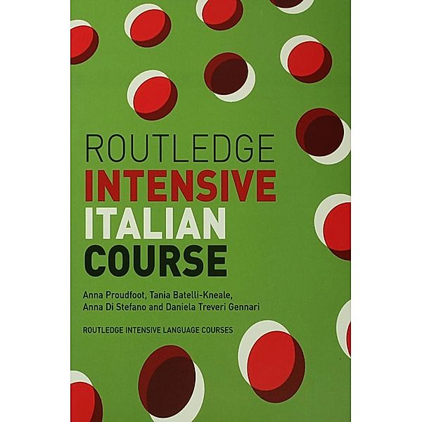 Routledge Intensive Italian Course, Anna Proudfoot, Tania Batelli Kneale, Daniela Treveri Gennari, Anna Di Stefano
