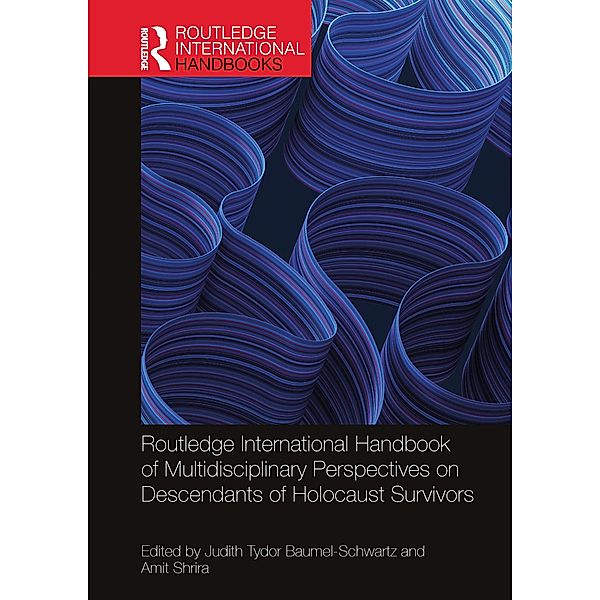 Routledge International Handbook of Multidisciplinary Perspectives on Descendants of Holocaust Survivors