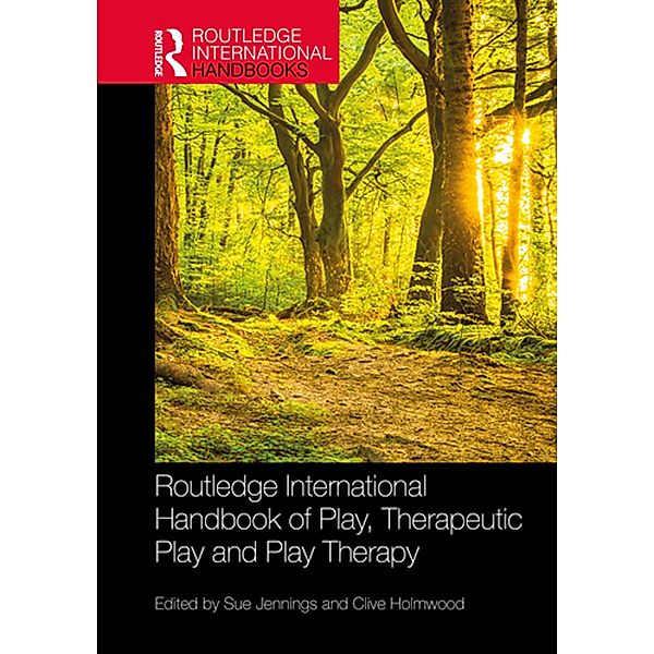 Routledge International Handbook of Play, Therapeutic Play and Play Therapy