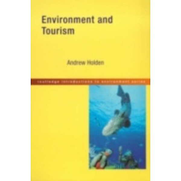 Routledge Introductions to Environment: Environment and Tourism, Andrew Holden