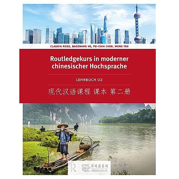 Routledge Kurs in moderner chinesischer Hochsprache / Routledge Kurs in moderner chinesischer Hochsprache - Lehrbuch 2 (Ausgabe mit Kurzzeichen), Claudia Ross, Baozhang He, Pei-chia Chen, Meng Yeh