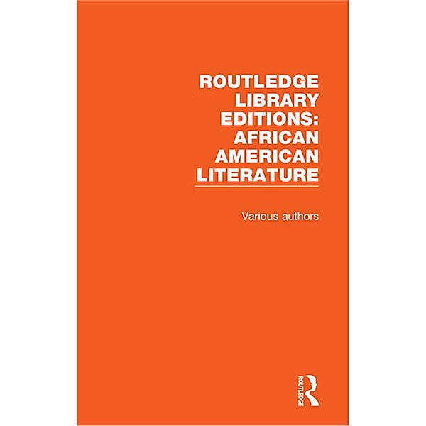 Routledge Library Editions: African American Literature, Authors Various