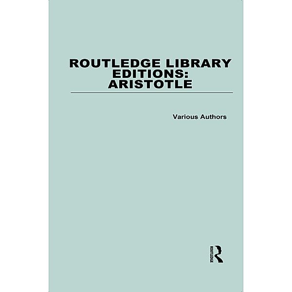 Routledge Library Editions: Aristotle, Various