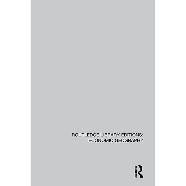 Routledge Library Editions: Economic Geography, Various