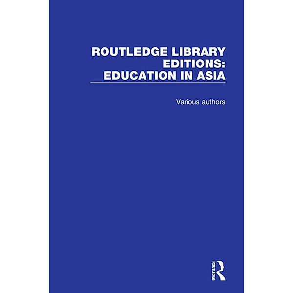 Routledge Library Editions: Education in Asia, Various