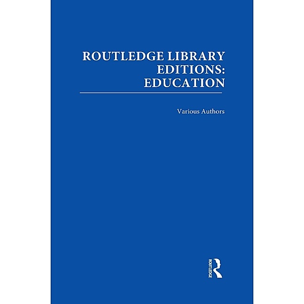 Routledge Library Editions: Education Mini-Set B: Curriculum Theory 15 vol set, Various