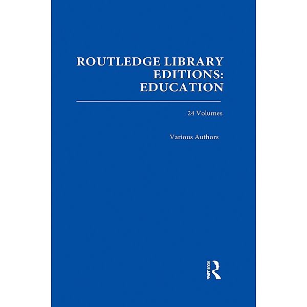 Routledge Library Editions: Education Mini-Set H History of Education 24 vol set, Various