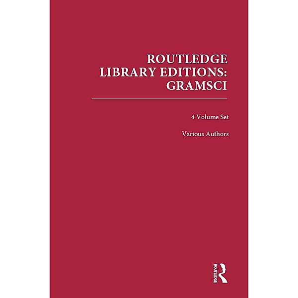 Routledge Library Editions: Gramsci, Authors Various