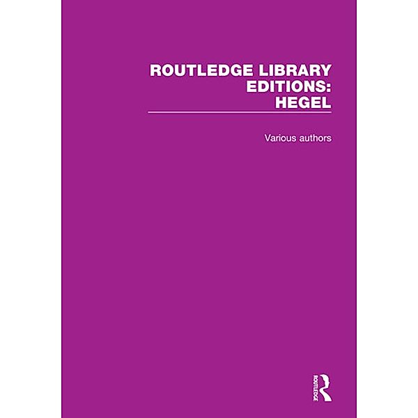 Routledge Library Editions: Hegel, Various