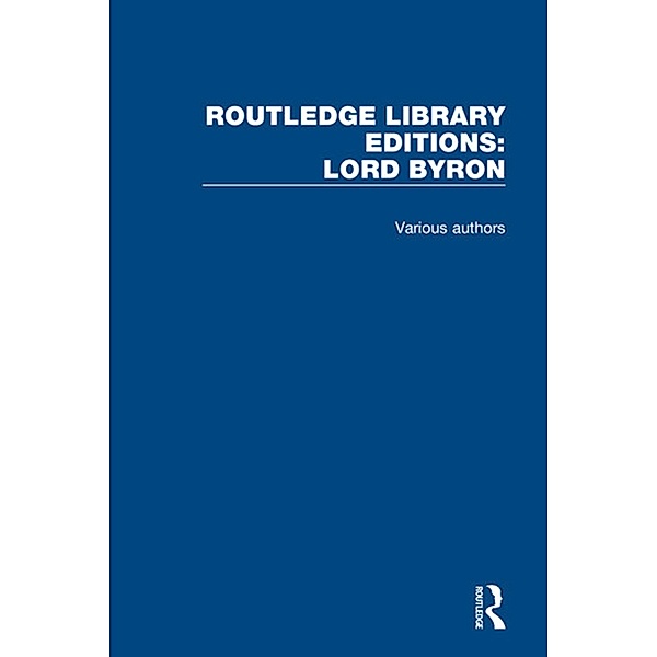 Routledge Library Editions: Lord Byron, Various