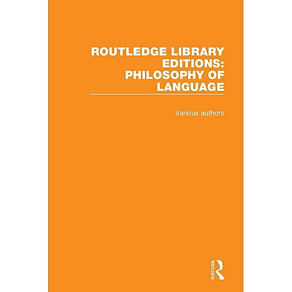 Routledge Library Editions: Philosophy of Language, Authors Various