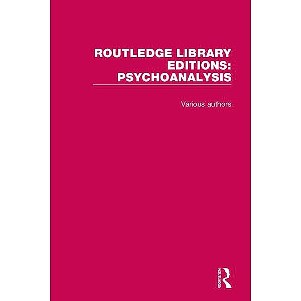 Routledge Library Editions: Psychoanalysis, Various