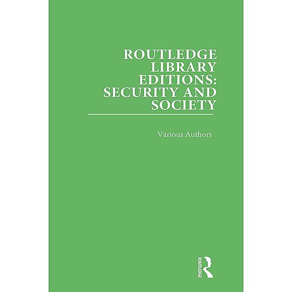 Routledge Library Editions: Security and Society, Various