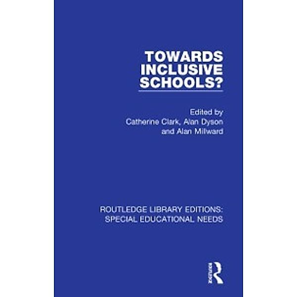 Routledge Library Editions: Special Educational Needs: Towards Inclusive Schools?