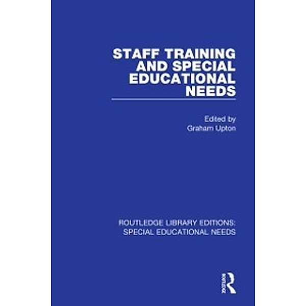 Routledge Library Editions: Special Educational Needs: Staff Training and Special Educational Needs