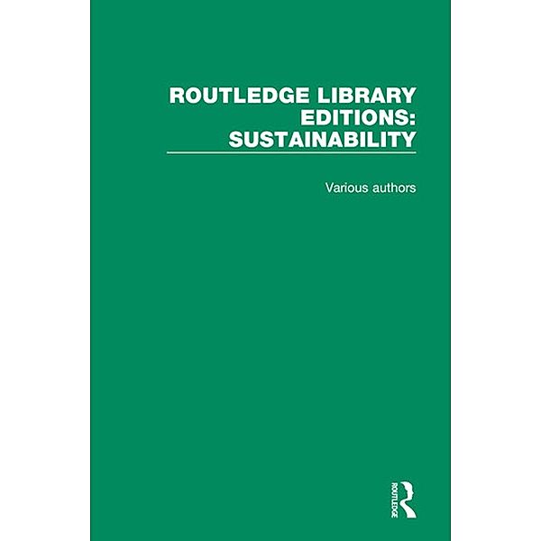 Routledge Library Editions: Sustainability, Various authors