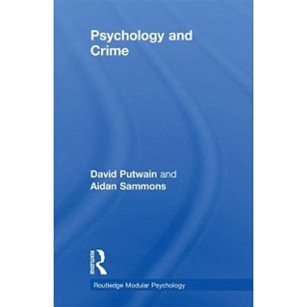 Routledge Modular Psychology: Psychology and Crime, Aidan Sammons