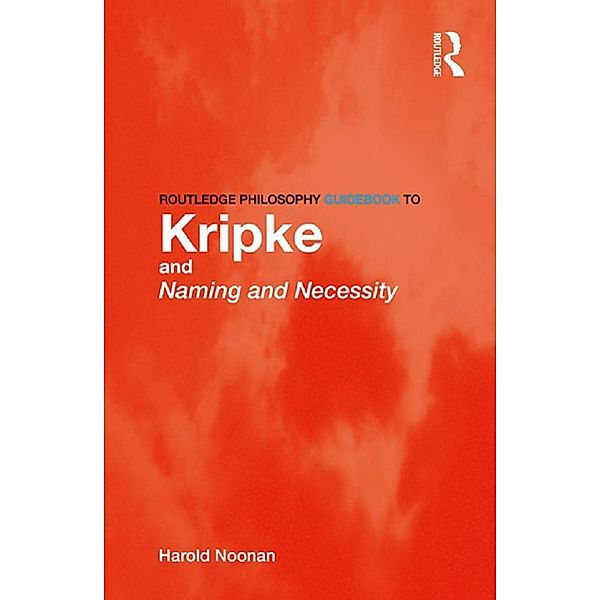 Routledge Philosophy GuideBook to Kripke and Naming and Necessity, Harold Noonan