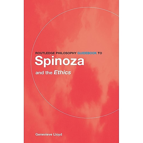 Routledge Philosophy GuideBook to Spinoza and the Ethics, Genevieve Lloyd