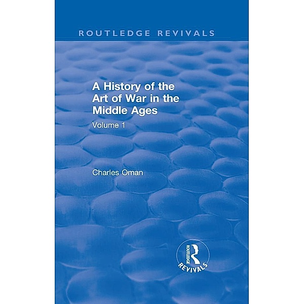 Routledge Revivals: A History of the Art of War in the Middle Ages (1978), Charles Oman