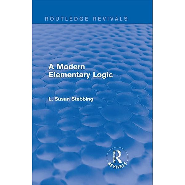 Routledge Revivals: A Modern Elementary Logic (1952), L. Susan Stebbing