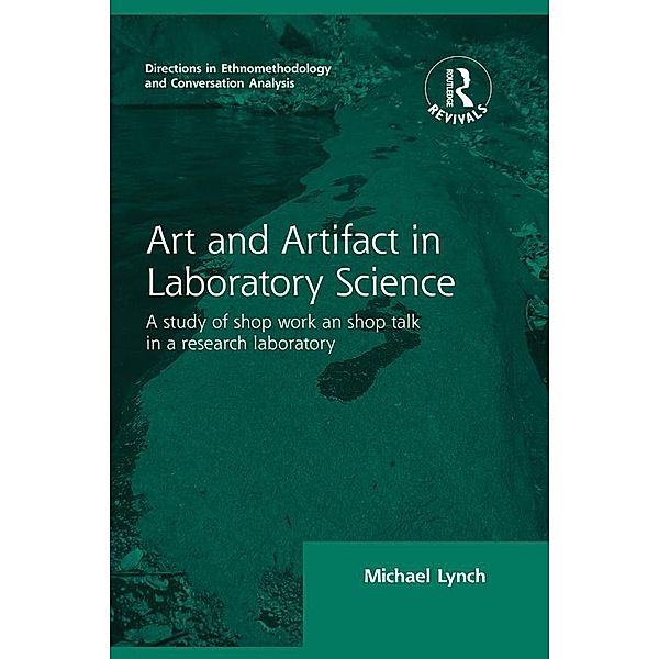 Routledge Revivals: Art and Artifact in Laboratory Science (1985), Michael Lynch