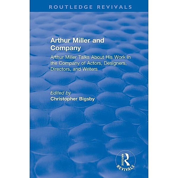 Routledge Revivals: Arthur Miller and Company (1990)