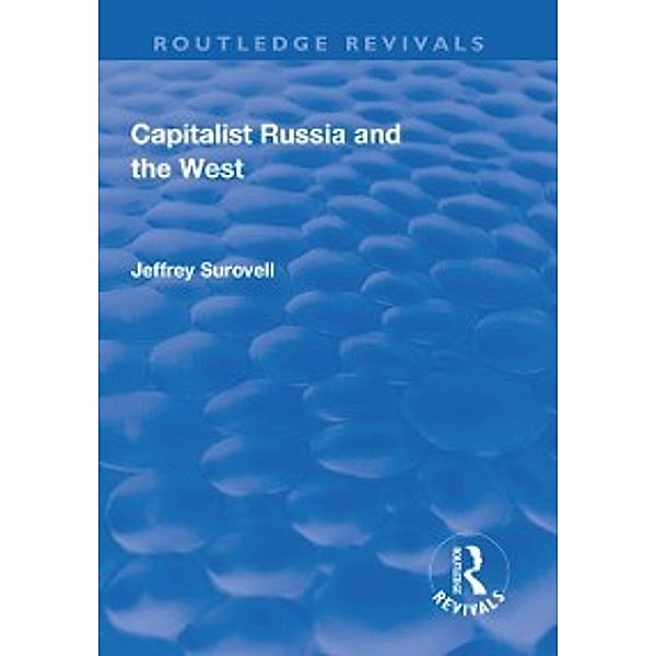 Routledge Revivals: Capitalist Russia and the West, Jeffrey Surovell