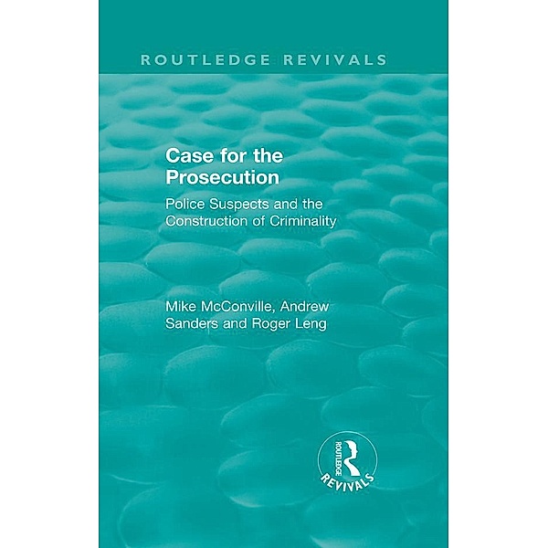 Routledge Revivals: Case for the Prosecution (1991), Mike Mcconville, Andrew Sanders, Roger Leng