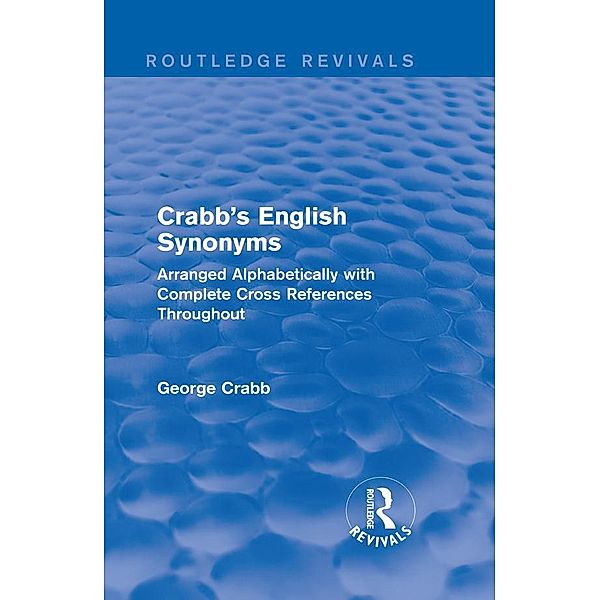Routledge Revivals: Crabb's English Synonyms (1916), George Crabb