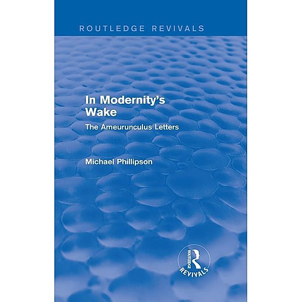 Routledge Revivals: In Modernity's Wake (1989), Michael Phillipson