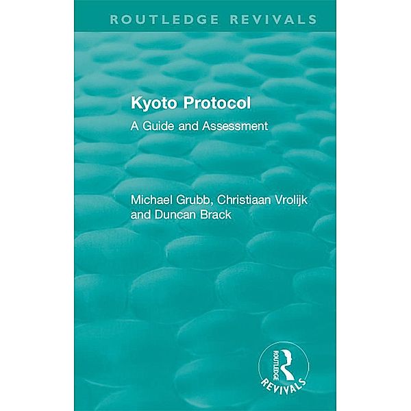 Routledge Revivals: Kyoto Protocol (1999), Michael Grubb, Christiaan Vrolijk, Duncan Brack