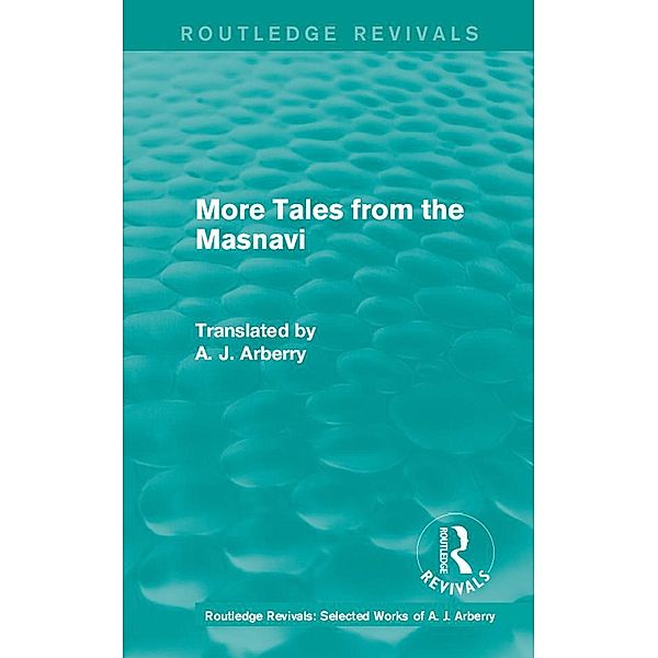 Routledge Revivals: More Tales from the Masnavi (1963), A. J. Arberry