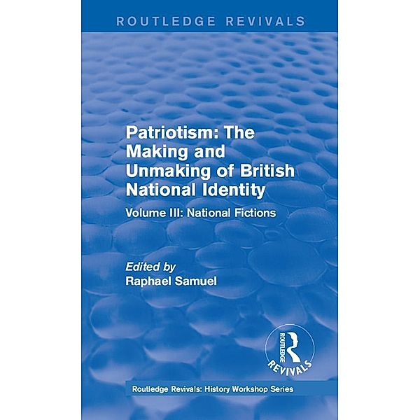 Routledge Revivals: Patriotism: The Making and Unmaking of British National Identity (1989)