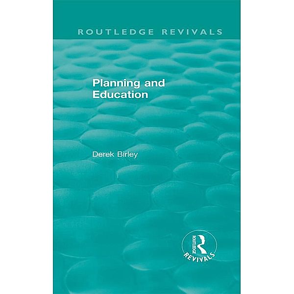 Routledge Revivals: Planning and Education (1972), Derek Birley