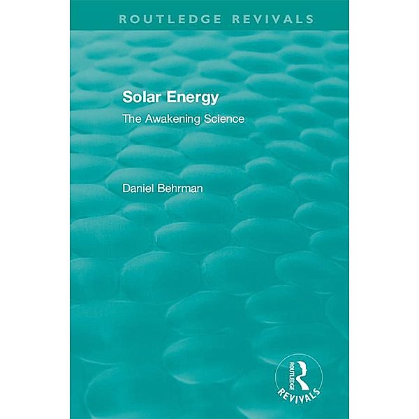 Routledge Revivals: Solar Energy (1979) / Routledge Revivals, Daniel Behrman