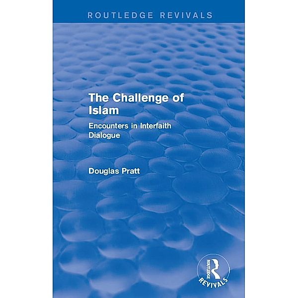 Routledge Revivals: The Challenge of Islam (2005), Douglas Pratt