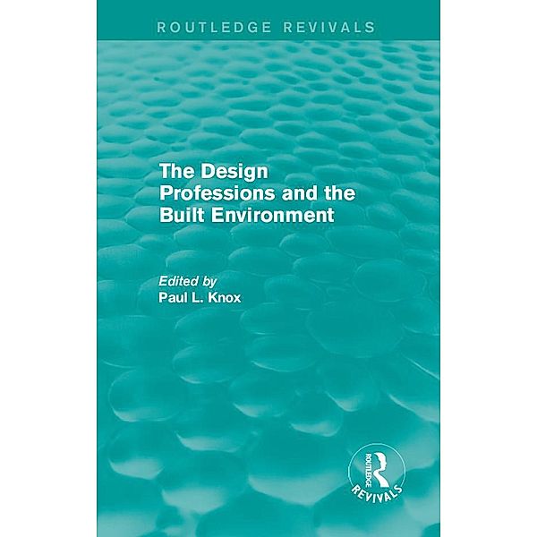 Routledge Revivals: The Design Professions and the Built Environment (1988)