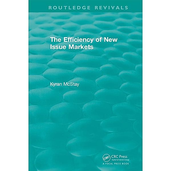 Routledge Revivals: The Efficiency of New Issue Markets (1992), Kyran McStay