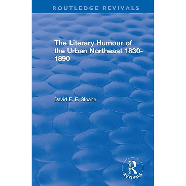 Routledge Revivals: The Literary Humour of the Urban Northeast 1830-1890 (1983), David E. E. Sloane