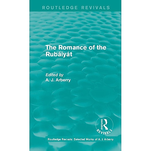 Routledge Revivals: The Romance of the Rubáiyát (1959), A. J. Arberry