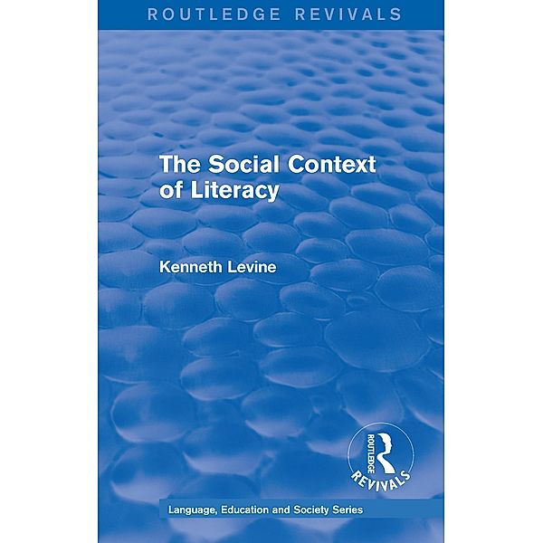 Routledge Revivals: The Social Context of Literacy (1986), Kenneth Levine