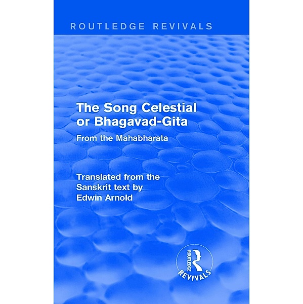 Routledge Revivals: The Song Celestial or Bhagavad-Gita (1906), Edwin Arnold