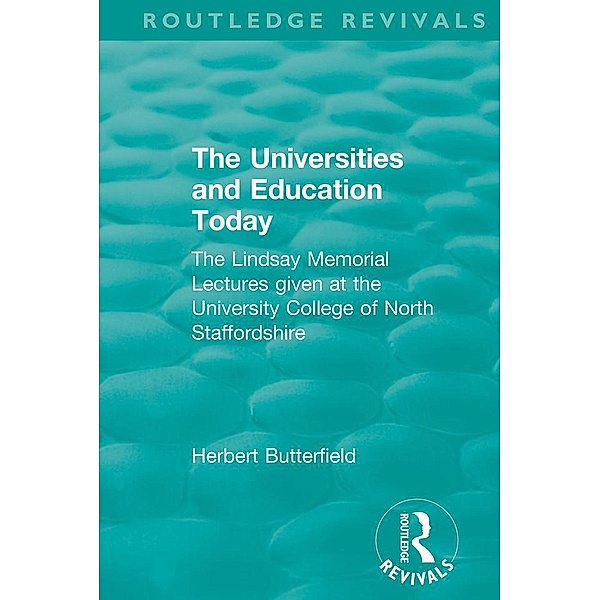 Routledge Revivals: The Universities and Education Today (1962), Herbert Butterfield