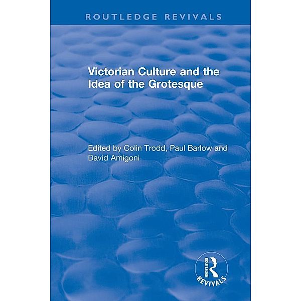 Routledge Revivals: Victorian Culture and the Idea of the Grotesque (1999)