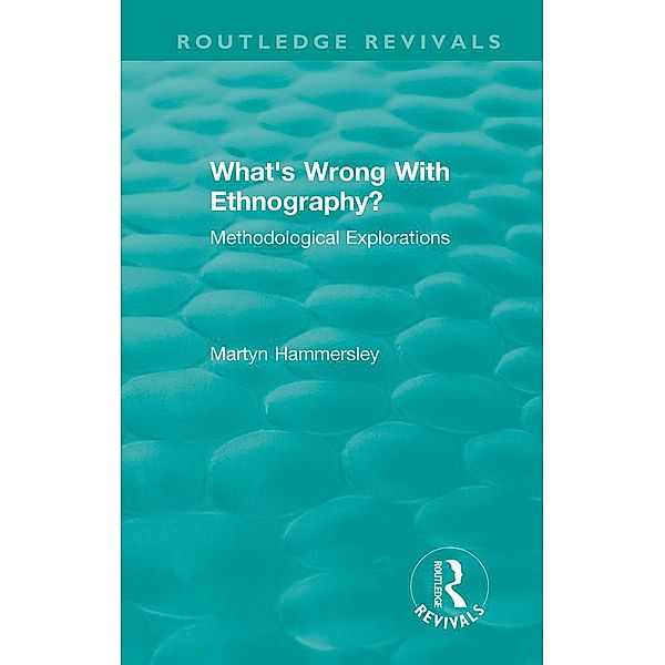 Routledge Revivals: What's Wrong With Ethnography? (1992), Martyn Hammersley